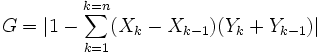 G = | 1 - \sum_{k=1}^{k=n} (X_{k} - X_{k-1}) (Y_{k} + Y_{k-1}) |